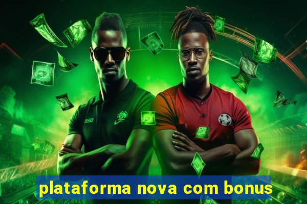 plataforma nova com bonus